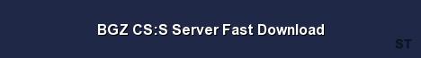 BGZ CS S Server Fast Download Server Banner