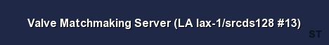 Valve Matchmaking Server LA lax 1 srcds128 13 Server Banner