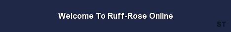 Welcome To Ruff Rose Online 