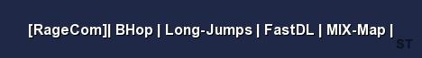 RageCom BHop Long Jumps FastDL MIX Map Server Banner