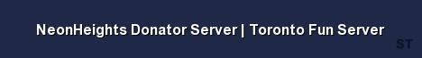 NeonHeights Donator Server Toronto Fun Server Server Banner