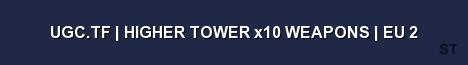 UGC TF HIGHER TOWER x10 WEAPONS EU 2 Server Banner