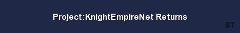 Project KnightEmpireNet Returns Server Banner