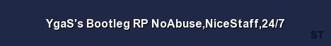 YgaS s Bootleg RP NoAbuse NiceStaff 24 7 Server Banner