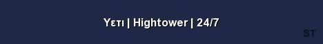 Υετι Hightower 24 7 Server Banner