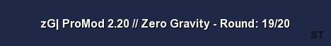 zG ProMod 2 20 Zero Gravity Round 19 20 
