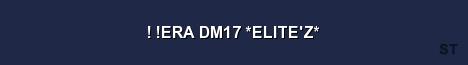 ERA DM17 ELITE Z Server Banner
