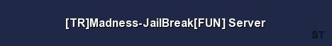 TR Madness JailBreak FUN Server Server Banner