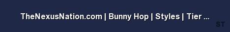 TheNexusNation com Bunny Hop Styles Tier 1 2 ws Server Banner
