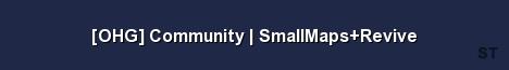 OHG Community SmallMaps Revive Server Banner
