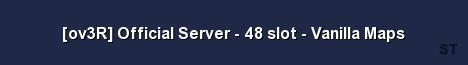 ov3R Official Server 48 slot Vanilla Maps Server Banner
