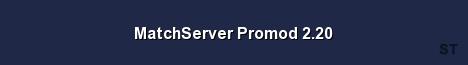 MatchServer Promod 2 20 Server Banner