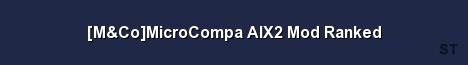 M Co MicroCompa AIX2 Mod Ranked Server Banner