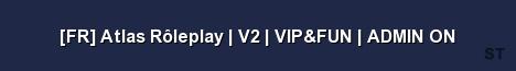 FR Atlas Rôleplay V2 VIP FUN ADMIN ON Server Banner