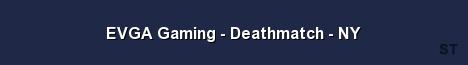 EVGA Gaming Deathmatch NY Server Banner