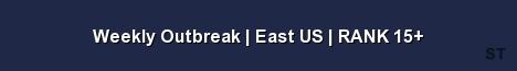 Weekly Outbreak East US RANK 15 
