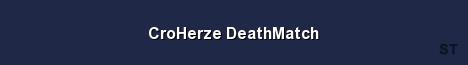 CroHerze DeathMatch Server Banner