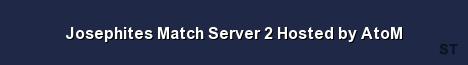 Josephites Match Server 2 Hosted by AtoM Server Banner