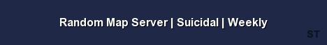 Random Map Server Suicidal Weekly Server Banner