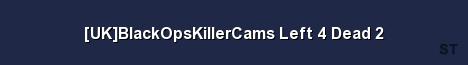 UK BlackOpsKillerCams Left 4 Dead 2 Server Banner