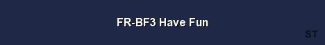 FR BF3 Have Fun Server Banner