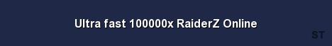Ultra fast 100000x RaiderZ Online 