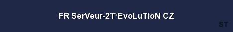 FR SerVeur 2T EvoLuTioN CZ Server Banner