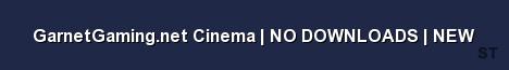 GarnetGaming net Cinema NO DOWNLOADS NEW 