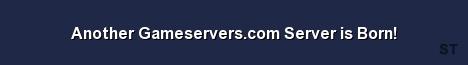 Another Gameservers com Server is Born Server Banner