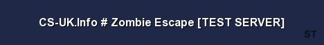 CS UK Info Zombie Escape TEST SERVER 