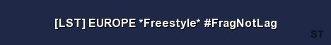 LST EUROPE Freestyle FragNotLag Server Banner