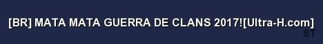 BR MATA MATA GUERRA DE CLANS 2017 Ultra H com Server Banner