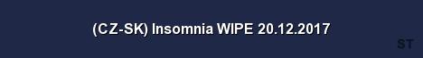 CZ SK Insomnia WIPE 20 12 2017 Server Banner