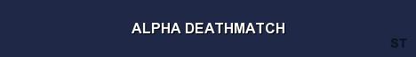 ALPHA DEATHMATCH Server Banner