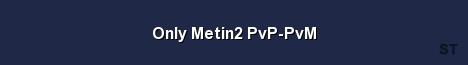 Only Metin2 PvP PvM Server Banner