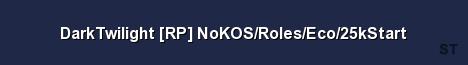 DarkTwilight RP NoKOS Roles Eco 25kStart Server Banner