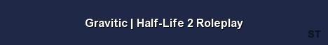 Gravitic Half Life 2 Roleplay 