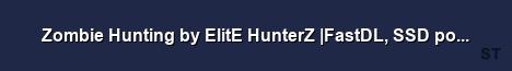 Zombie Hunting by ElitE HunterZ FastDL SSD powered HLstat Server Banner