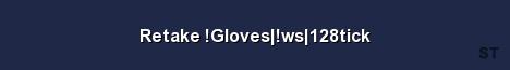 Retake Gloves ws 128tick Server Banner
