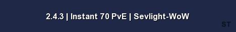 2 4 3 Instant 70 PvE Sevlight WoW Server Banner