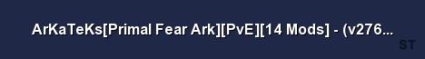 ArKaTeKs Primal Fear Ark PvE 14 Mods v276 12 Server Banner