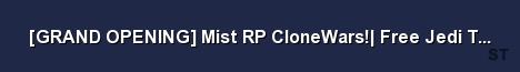 GRAND OPENING Mist RP CloneWars Free Jedi Trials Server Banner