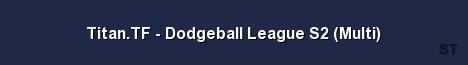 Titan TF Dodgeball League S2 Multi Server Banner