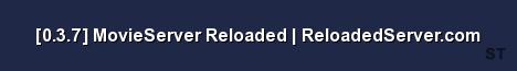 0 3 7 MovieServer Reloaded ReloadedServer com Server Banner