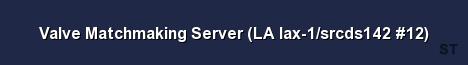Valve Matchmaking Server LA lax 1 srcds142 12 Server Banner