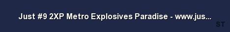 Just 9 2XP Metro Explosives Paradise www justateam ru Server Banner