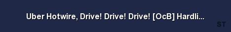 Uber Hotwire Drive Drive Drive OcB Hardline Server Server Banner
