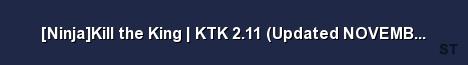 Ninja Kill the King KTK 2 11 Updated NOVEMBER 2017 New Server Banner