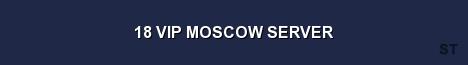 18 VIP MOSCOW SERVER Server Banner