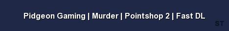 Pidgeon Gaming Murder Pointshop 2 Fast DL 